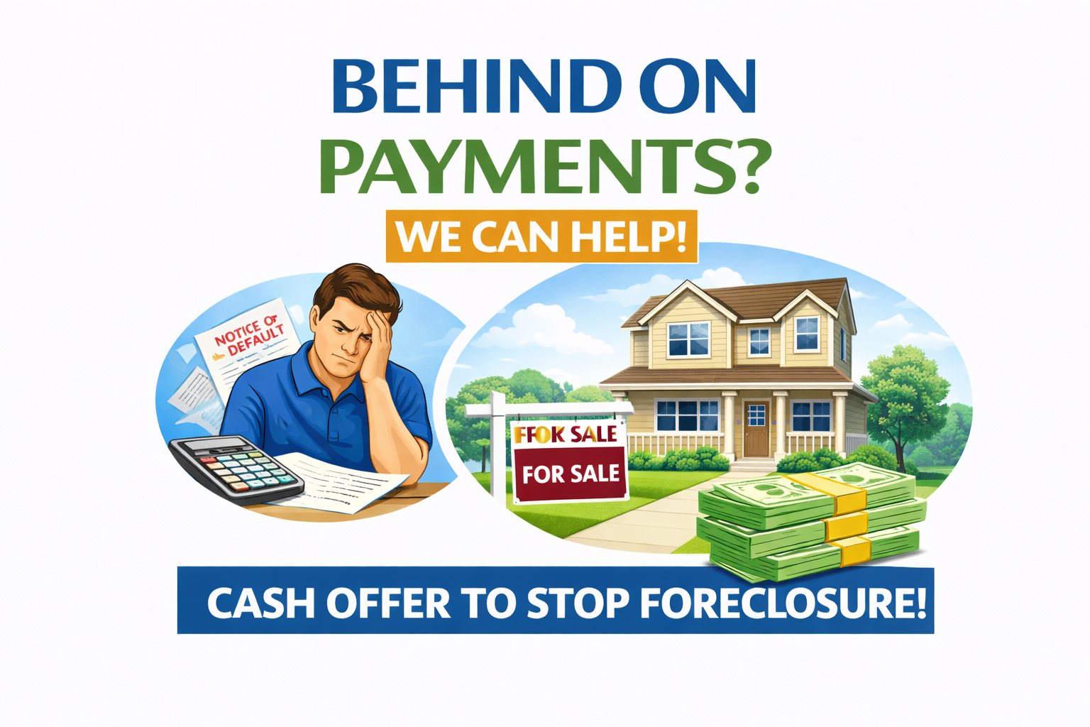 We help homeowners in pre-Foreclosure / Behind on Payments